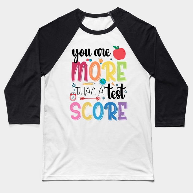 You Are More Than A Test Score Inspirational Teacher Saying Baseball T-Shirt by chidadesign